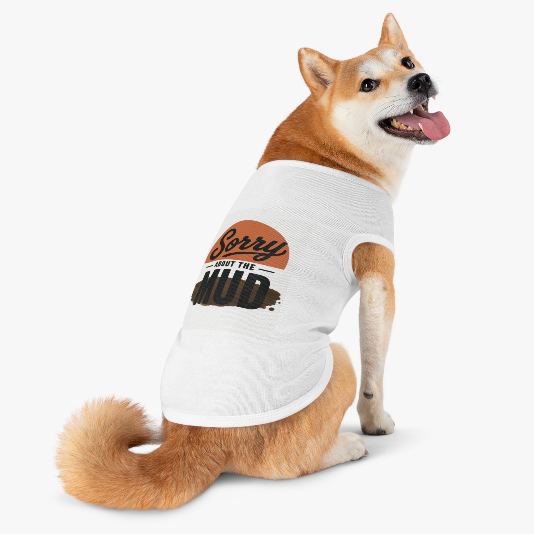 Sorry About the Mud - Pet Tank Top