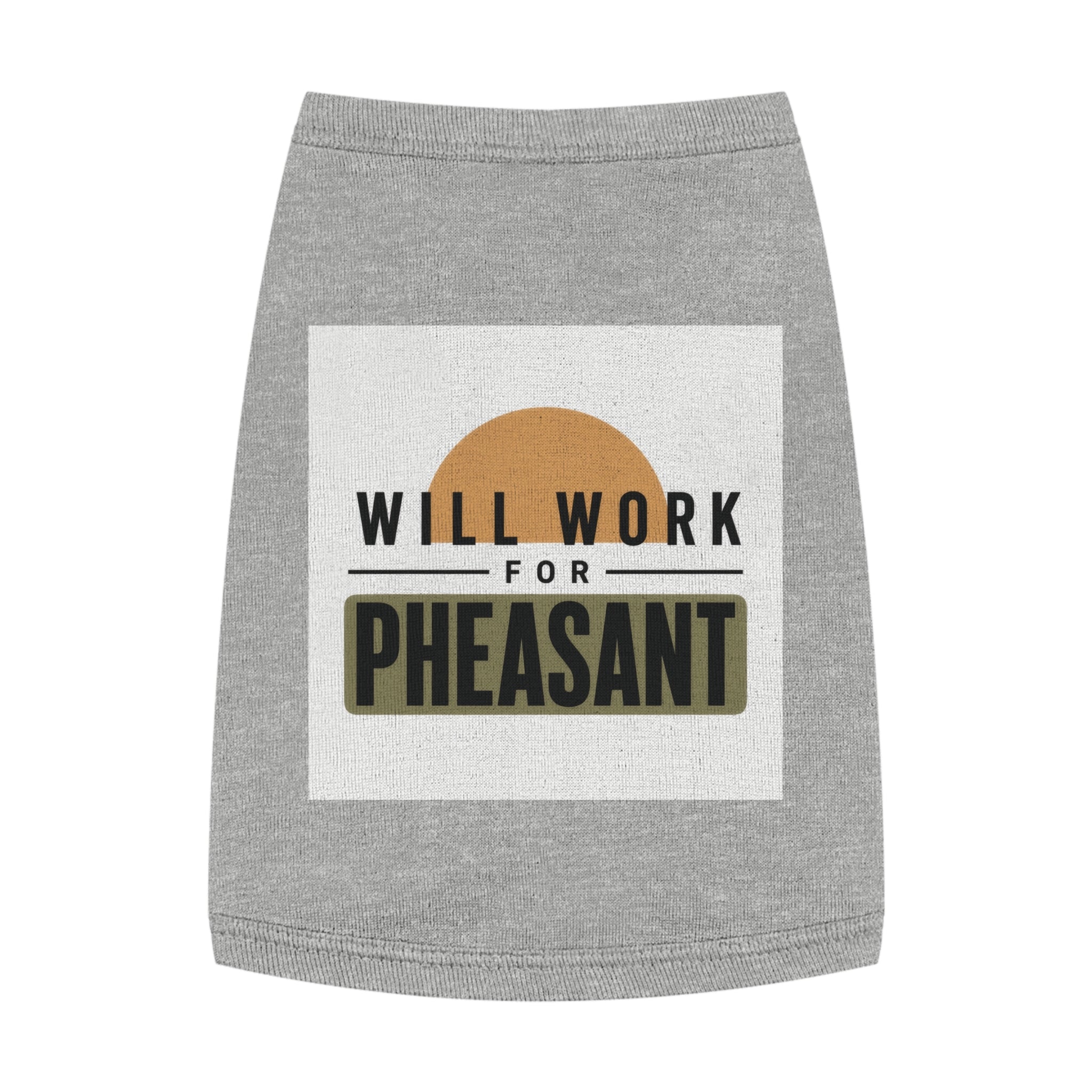 Will Work For Pheasant - Pet Tank Top