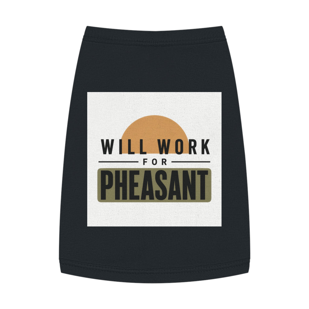 Will Work For Pheasant - Pet Tank Top