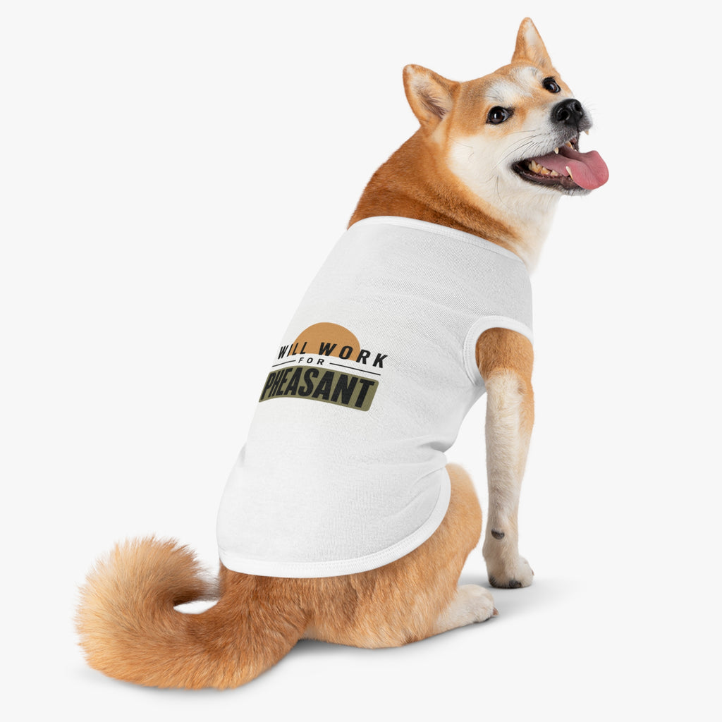 Will Work For Pheasant - Pet Tank Top
